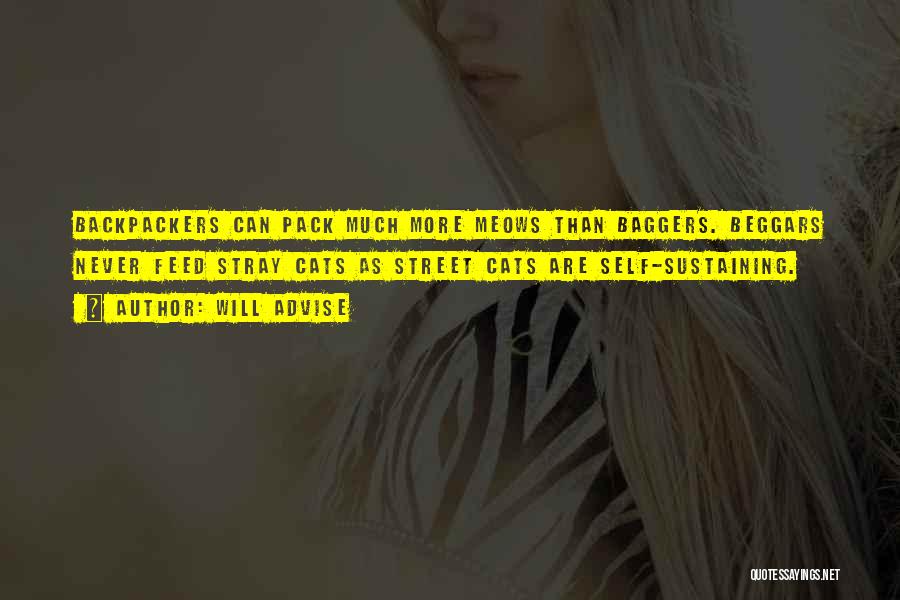 Will Advise Quotes: Backpackers Can Pack Much More Meows Than Baggers. Beggars Never Feed Stray Cats As Street Cats Are Self-sustaining.