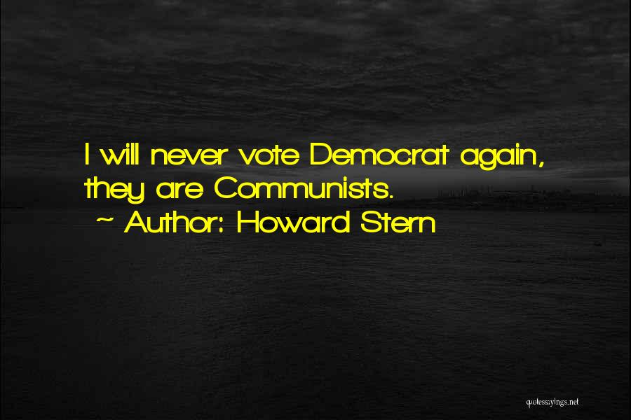 Howard Stern Quotes: I Will Never Vote Democrat Again, They Are Communists.