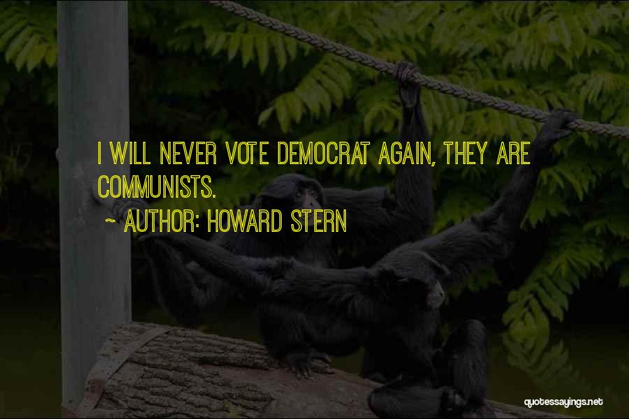Howard Stern Quotes: I Will Never Vote Democrat Again, They Are Communists.