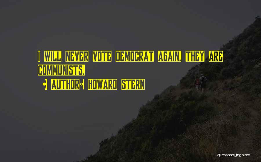 Howard Stern Quotes: I Will Never Vote Democrat Again, They Are Communists.