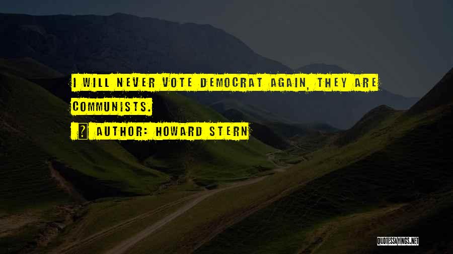 Howard Stern Quotes: I Will Never Vote Democrat Again, They Are Communists.