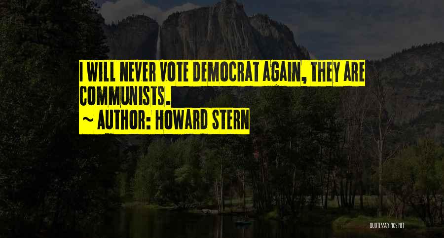 Howard Stern Quotes: I Will Never Vote Democrat Again, They Are Communists.