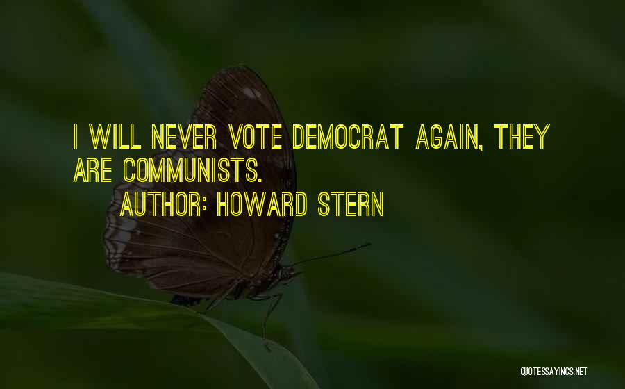 Howard Stern Quotes: I Will Never Vote Democrat Again, They Are Communists.