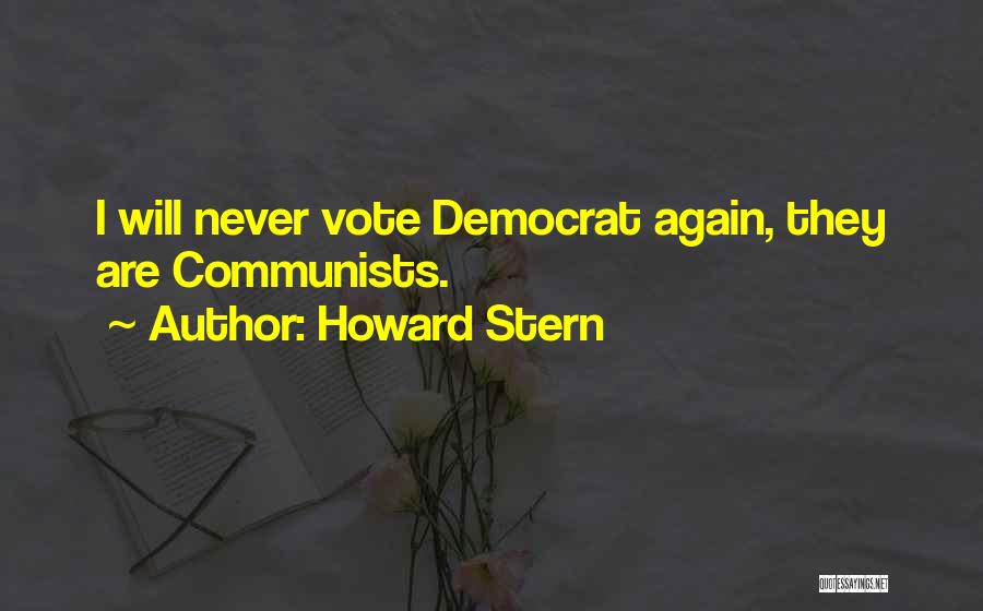 Howard Stern Quotes: I Will Never Vote Democrat Again, They Are Communists.