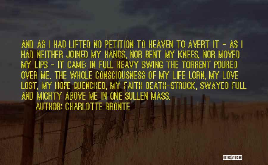 Charlotte Bronte Quotes: And As I Had Lifted No Petition To Heaven To Avert It - As I Had Neither Joined My Hands,