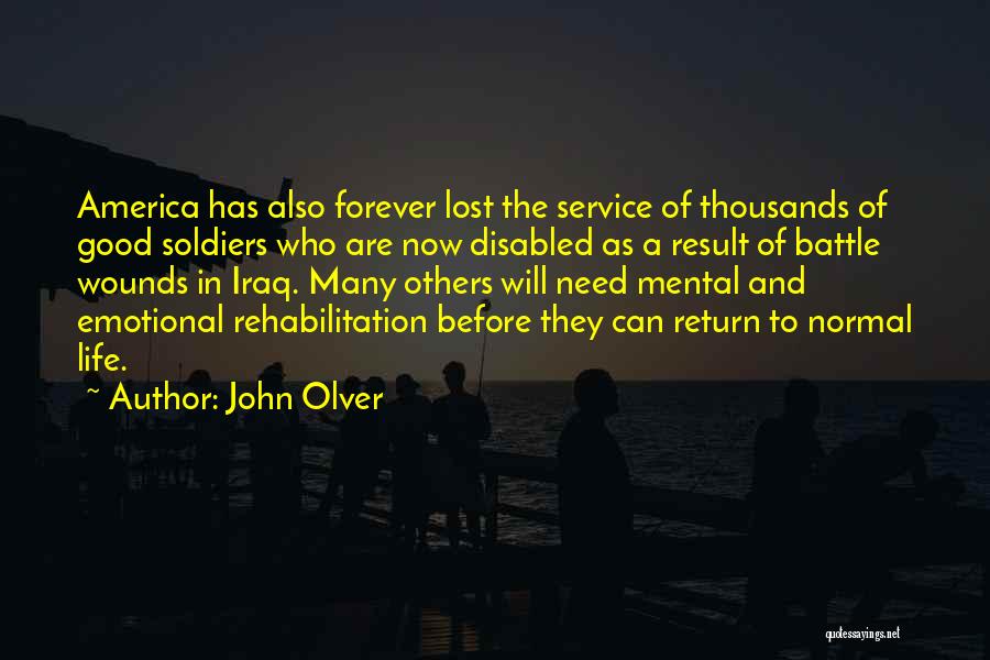 John Olver Quotes: America Has Also Forever Lost The Service Of Thousands Of Good Soldiers Who Are Now Disabled As A Result Of