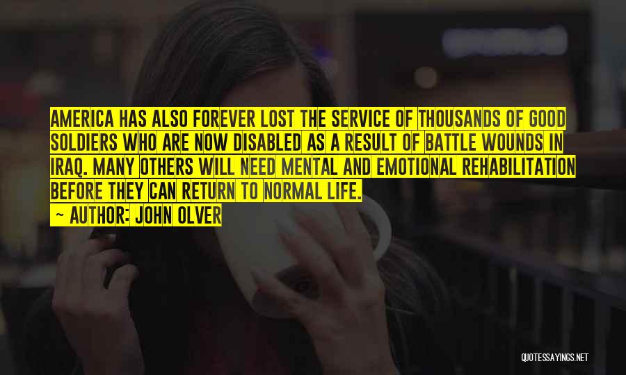 John Olver Quotes: America Has Also Forever Lost The Service Of Thousands Of Good Soldiers Who Are Now Disabled As A Result Of