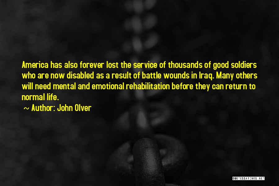 John Olver Quotes: America Has Also Forever Lost The Service Of Thousands Of Good Soldiers Who Are Now Disabled As A Result Of