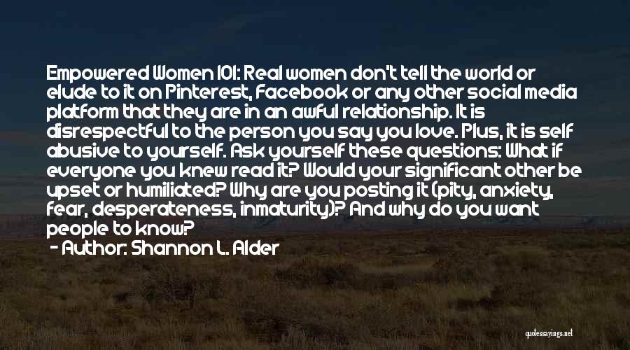 Shannon L. Alder Quotes: Empowered Women 101: Real Women Don't Tell The World Or Elude To It On Pinterest, Facebook Or Any Other Social