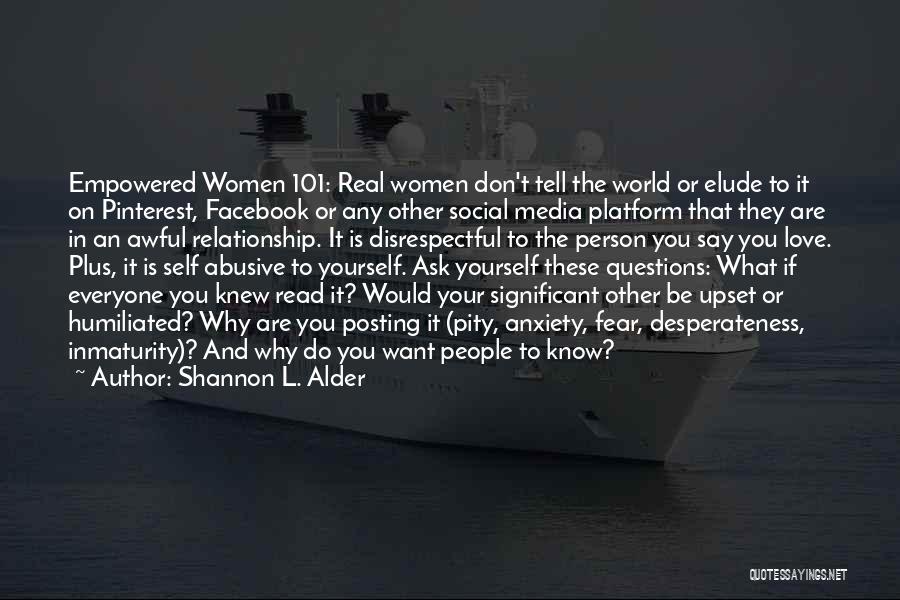 Shannon L. Alder Quotes: Empowered Women 101: Real Women Don't Tell The World Or Elude To It On Pinterest, Facebook Or Any Other Social