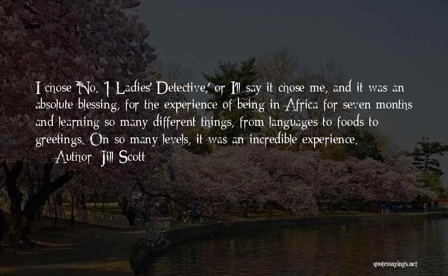Jill Scott Quotes: I Chose 'no. 1 Ladies' Detective,' Or I'll Say It Chose Me, And It Was An Absolute Blessing, For The