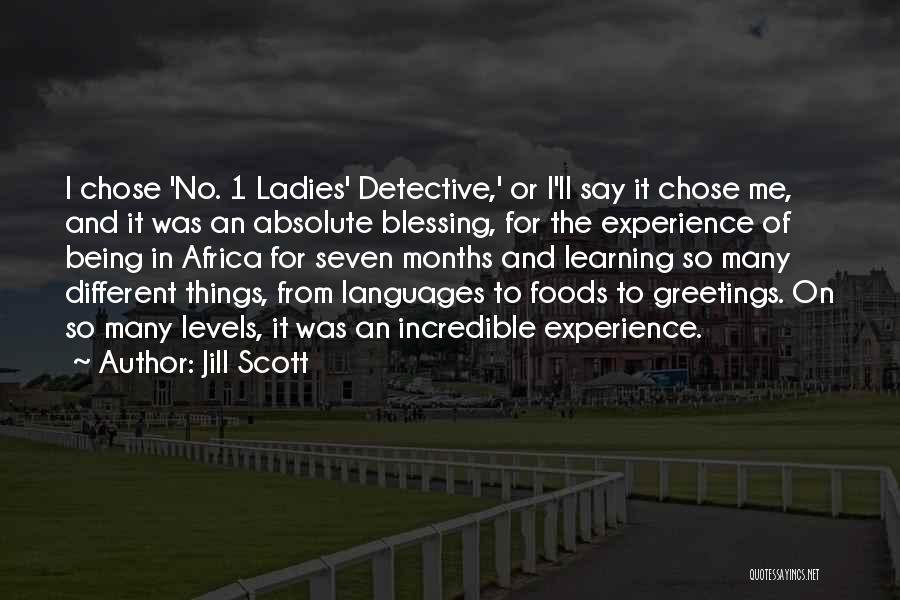 Jill Scott Quotes: I Chose 'no. 1 Ladies' Detective,' Or I'll Say It Chose Me, And It Was An Absolute Blessing, For The