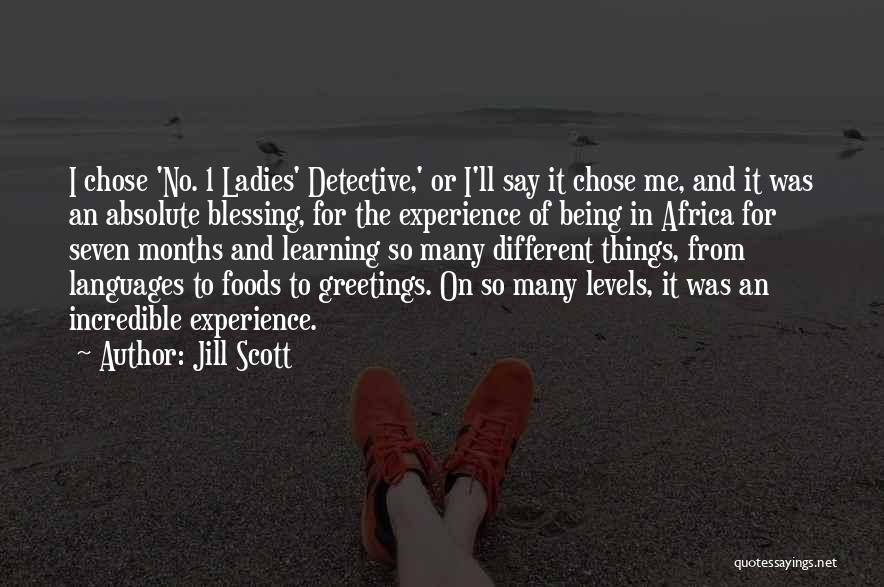 Jill Scott Quotes: I Chose 'no. 1 Ladies' Detective,' Or I'll Say It Chose Me, And It Was An Absolute Blessing, For The