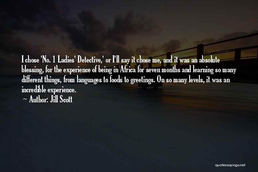 Jill Scott Quotes: I Chose 'no. 1 Ladies' Detective,' Or I'll Say It Chose Me, And It Was An Absolute Blessing, For The