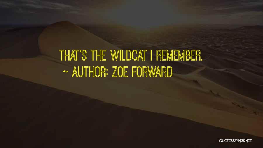 Zoe Forward Quotes: That's The Wildcat I Remember.