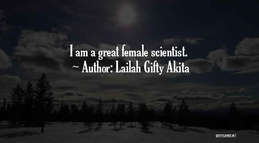 Lailah Gifty Akita Quotes: I Am A Great Female Scientist.