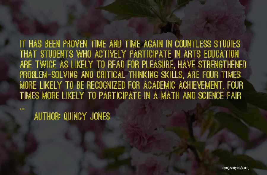 Quincy Jones Quotes: It Has Been Proven Time And Time Again In Countless Studies That Students Who Actively Participate In Arts Education Are