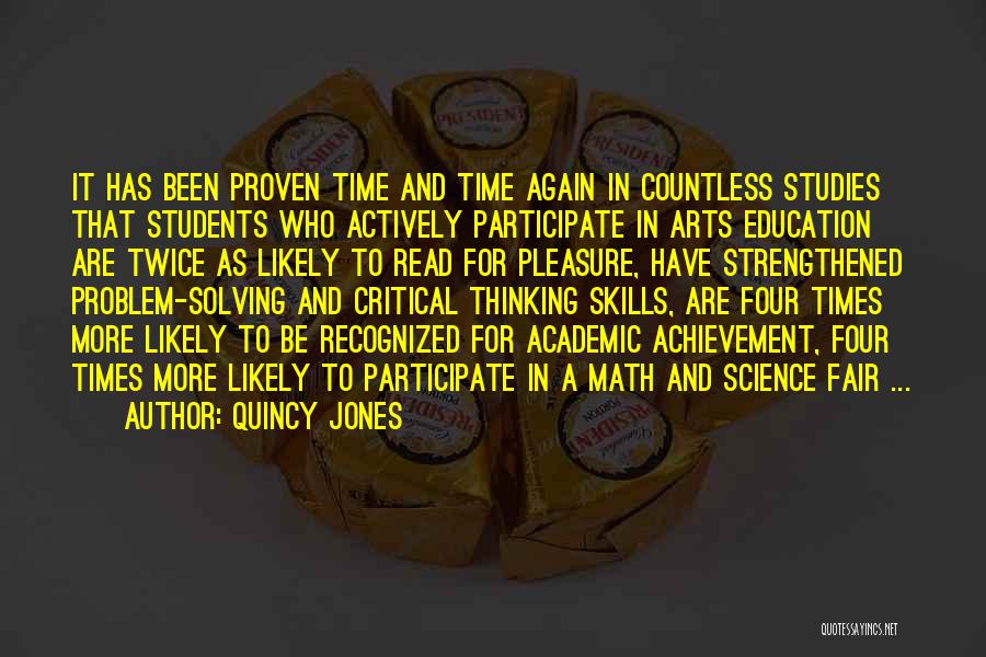 Quincy Jones Quotes: It Has Been Proven Time And Time Again In Countless Studies That Students Who Actively Participate In Arts Education Are