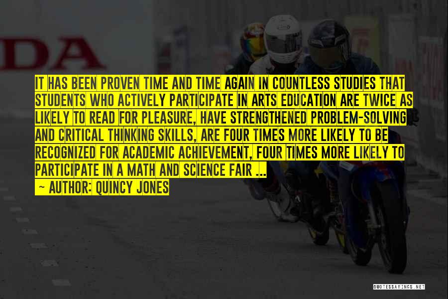 Quincy Jones Quotes: It Has Been Proven Time And Time Again In Countless Studies That Students Who Actively Participate In Arts Education Are