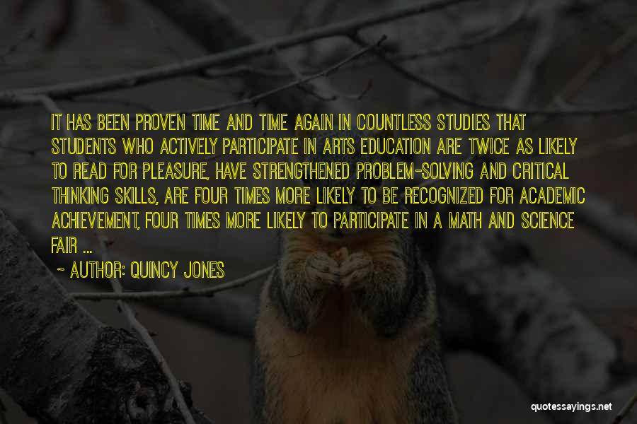 Quincy Jones Quotes: It Has Been Proven Time And Time Again In Countless Studies That Students Who Actively Participate In Arts Education Are