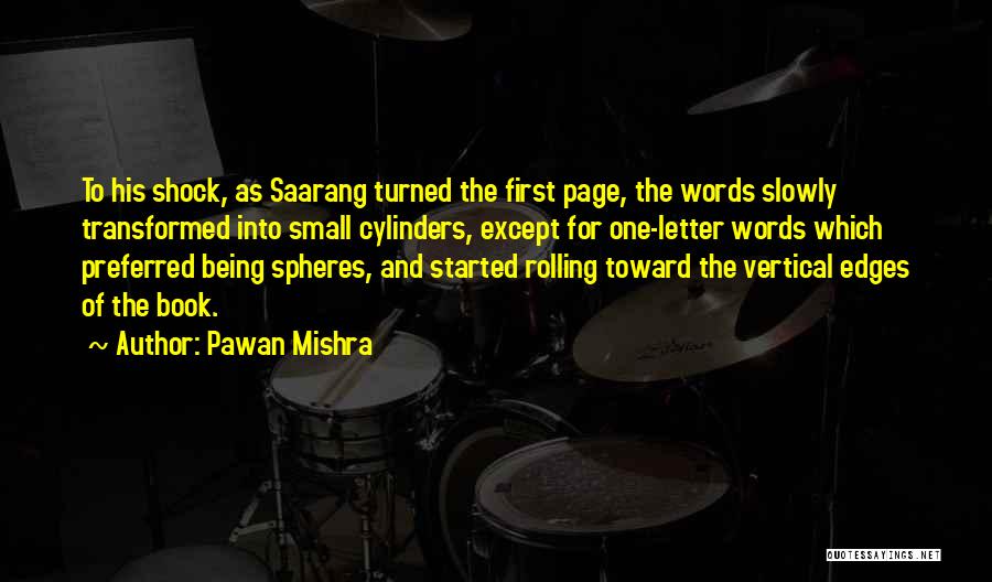 Pawan Mishra Quotes: To His Shock, As Saarang Turned The First Page, The Words Slowly Transformed Into Small Cylinders, Except For One-letter Words