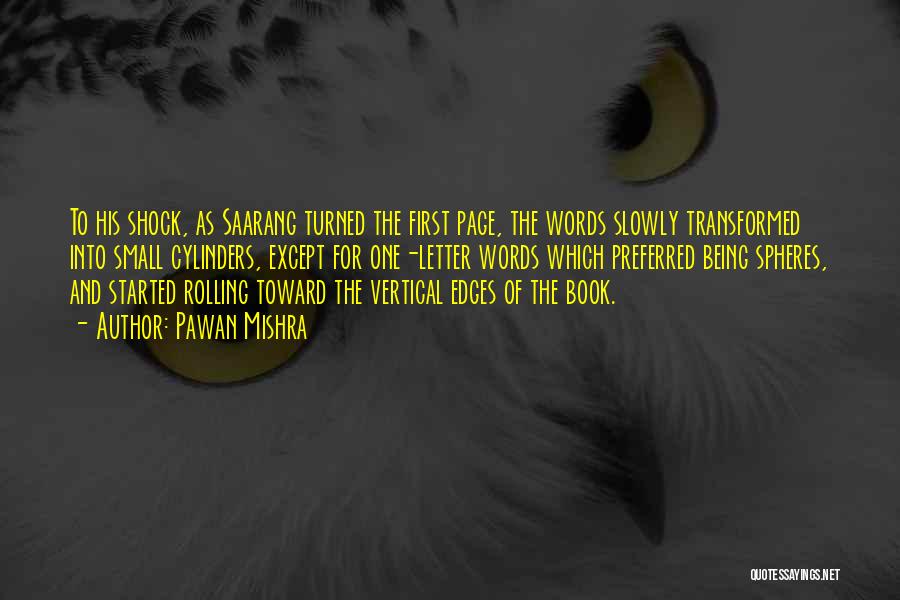 Pawan Mishra Quotes: To His Shock, As Saarang Turned The First Page, The Words Slowly Transformed Into Small Cylinders, Except For One-letter Words