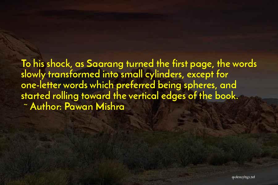 Pawan Mishra Quotes: To His Shock, As Saarang Turned The First Page, The Words Slowly Transformed Into Small Cylinders, Except For One-letter Words