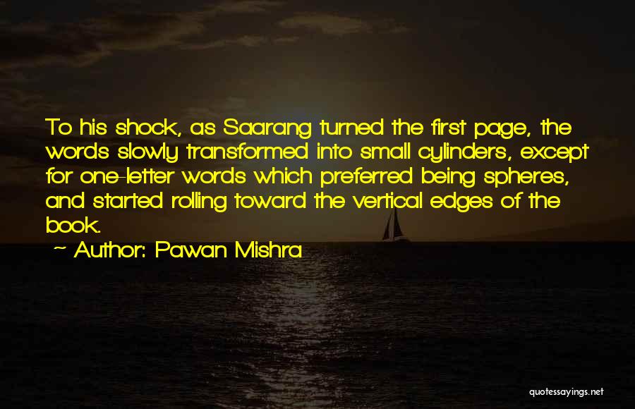 Pawan Mishra Quotes: To His Shock, As Saarang Turned The First Page, The Words Slowly Transformed Into Small Cylinders, Except For One-letter Words