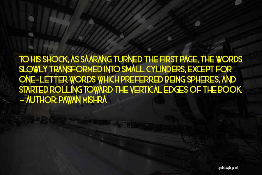 Pawan Mishra Quotes: To His Shock, As Saarang Turned The First Page, The Words Slowly Transformed Into Small Cylinders, Except For One-letter Words