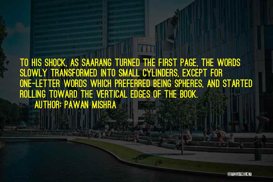 Pawan Mishra Quotes: To His Shock, As Saarang Turned The First Page, The Words Slowly Transformed Into Small Cylinders, Except For One-letter Words