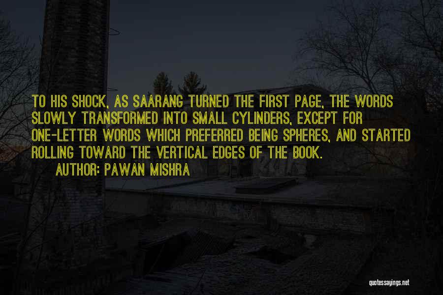 Pawan Mishra Quotes: To His Shock, As Saarang Turned The First Page, The Words Slowly Transformed Into Small Cylinders, Except For One-letter Words