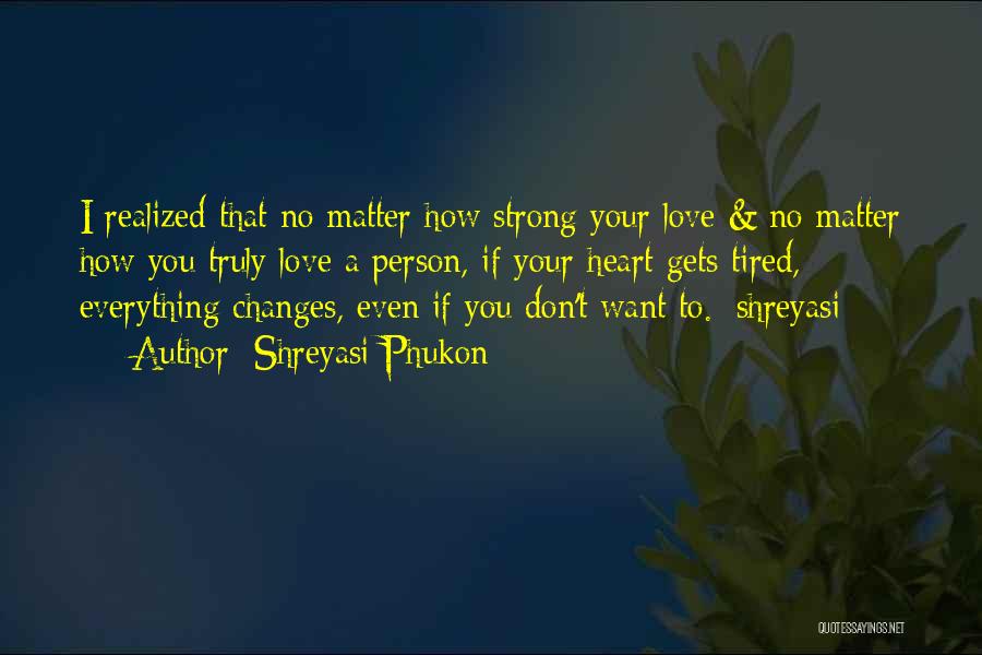 Shreyasi Phukon Quotes: I Realized That No Matter How Strong Your Love & No Matter How You Truly Love A Person, If Your