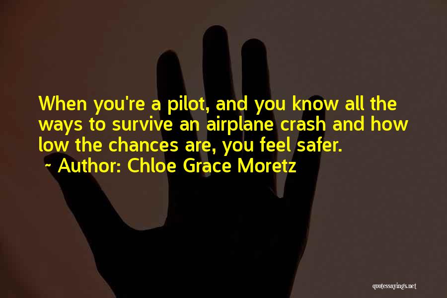 Chloe Grace Moretz Quotes: When You're A Pilot, And You Know All The Ways To Survive An Airplane Crash And How Low The Chances