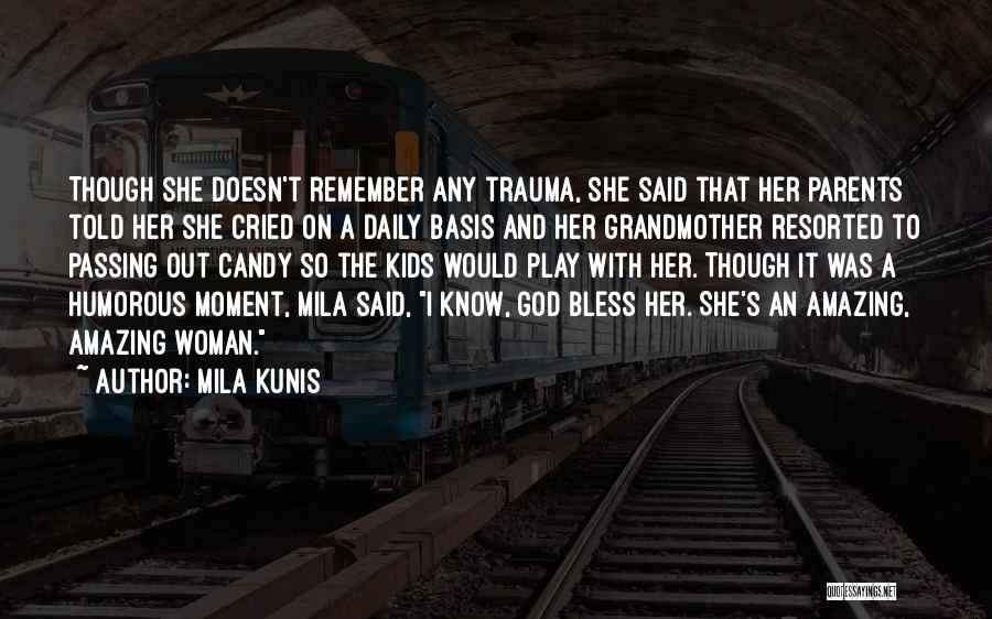 Mila Kunis Quotes: Though She Doesn't Remember Any Trauma, She Said That Her Parents Told Her She Cried On A Daily Basis And