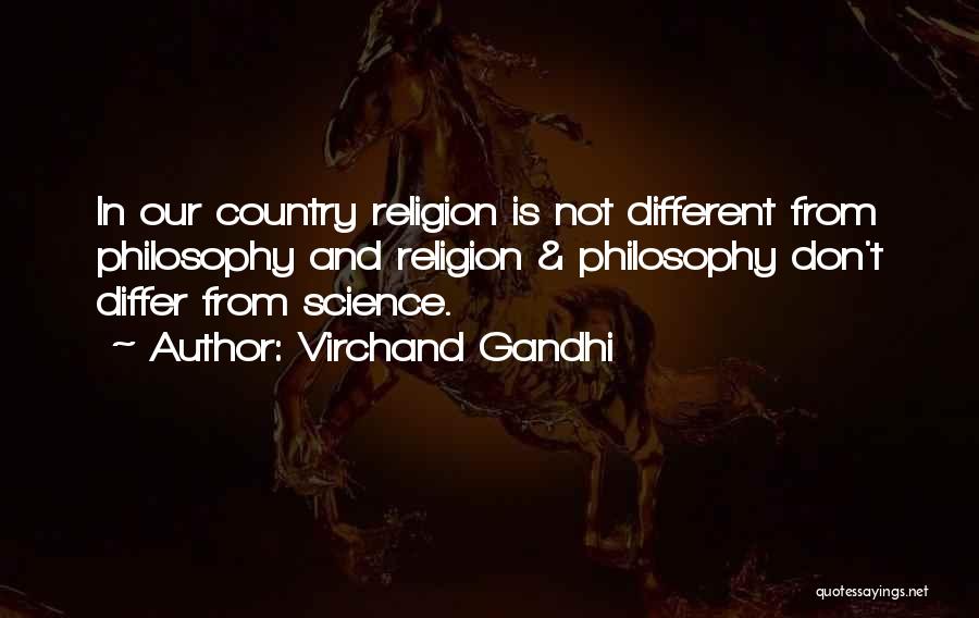 Virchand Gandhi Quotes: In Our Country Religion Is Not Different From Philosophy And Religion & Philosophy Don't Differ From Science.