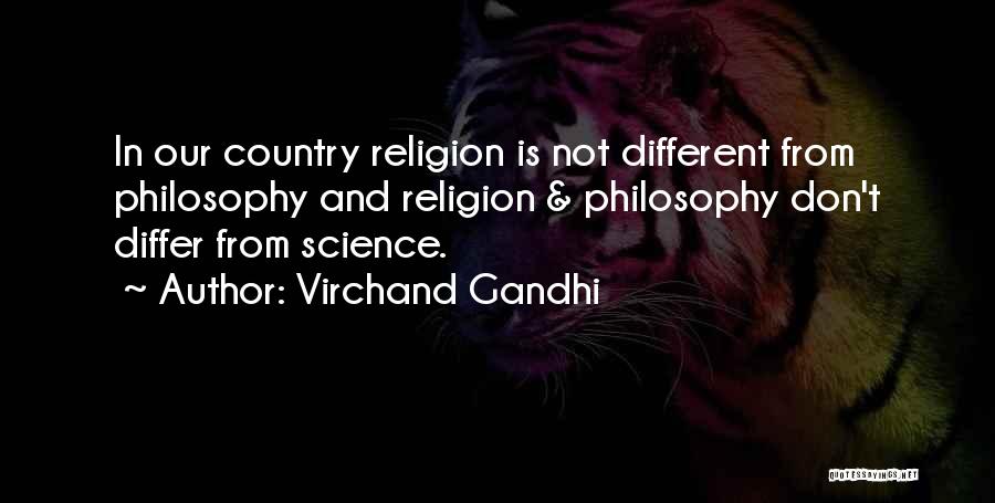 Virchand Gandhi Quotes: In Our Country Religion Is Not Different From Philosophy And Religion & Philosophy Don't Differ From Science.