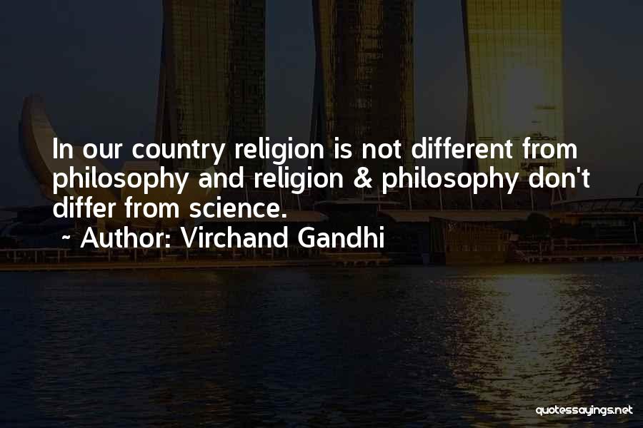 Virchand Gandhi Quotes: In Our Country Religion Is Not Different From Philosophy And Religion & Philosophy Don't Differ From Science.