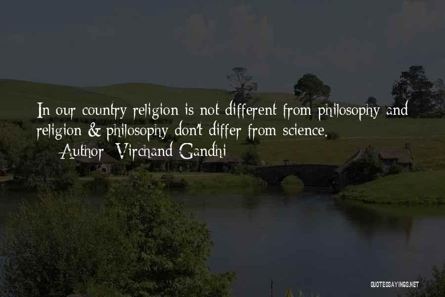 Virchand Gandhi Quotes: In Our Country Religion Is Not Different From Philosophy And Religion & Philosophy Don't Differ From Science.