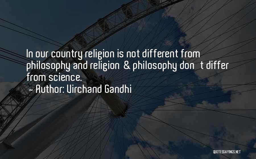 Virchand Gandhi Quotes: In Our Country Religion Is Not Different From Philosophy And Religion & Philosophy Don't Differ From Science.