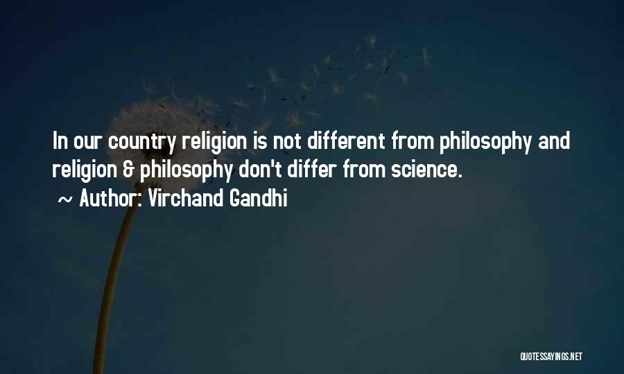 Virchand Gandhi Quotes: In Our Country Religion Is Not Different From Philosophy And Religion & Philosophy Don't Differ From Science.