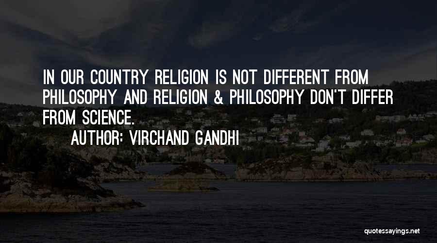 Virchand Gandhi Quotes: In Our Country Religion Is Not Different From Philosophy And Religion & Philosophy Don't Differ From Science.