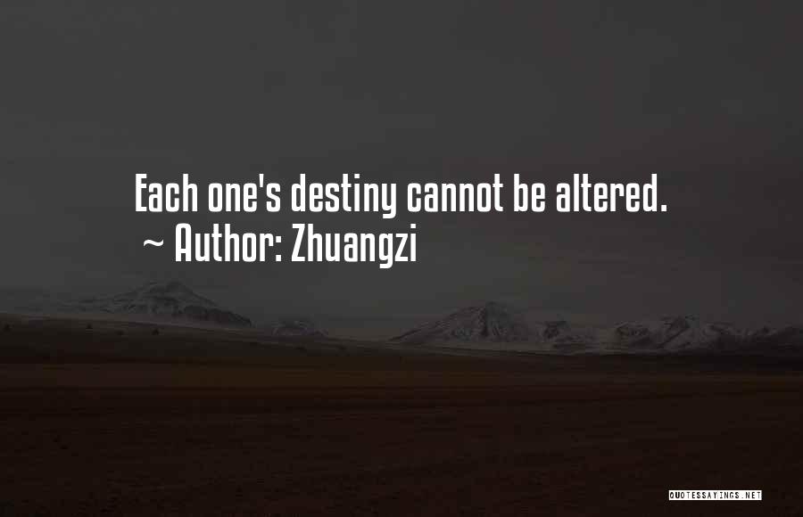 Zhuangzi Quotes: Each One's Destiny Cannot Be Altered.