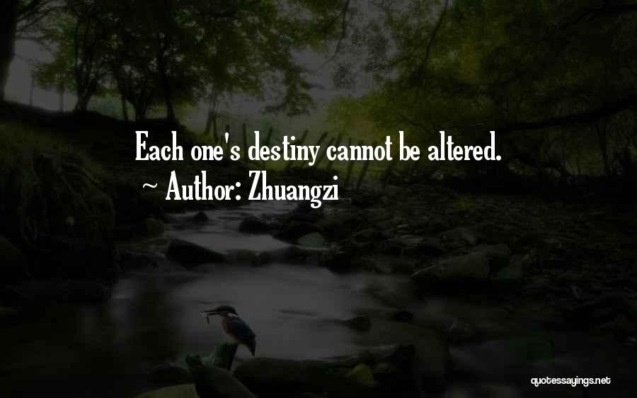 Zhuangzi Quotes: Each One's Destiny Cannot Be Altered.