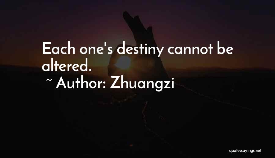 Zhuangzi Quotes: Each One's Destiny Cannot Be Altered.