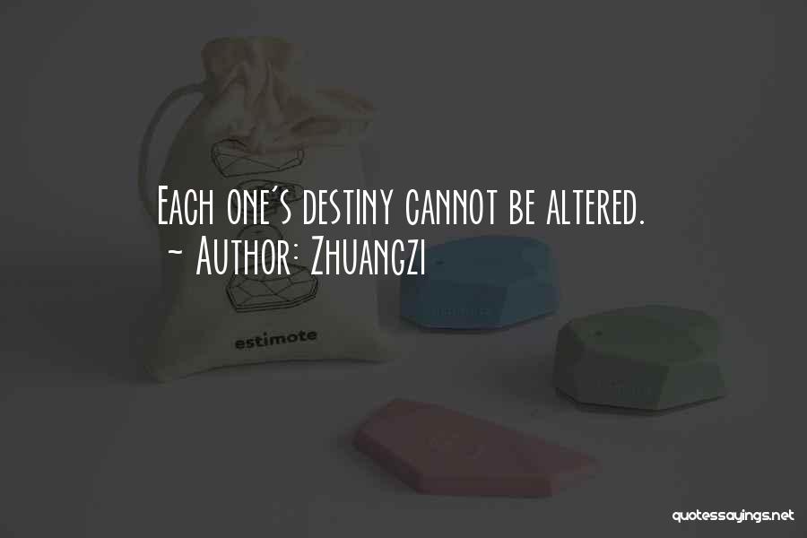 Zhuangzi Quotes: Each One's Destiny Cannot Be Altered.