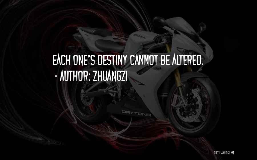 Zhuangzi Quotes: Each One's Destiny Cannot Be Altered.