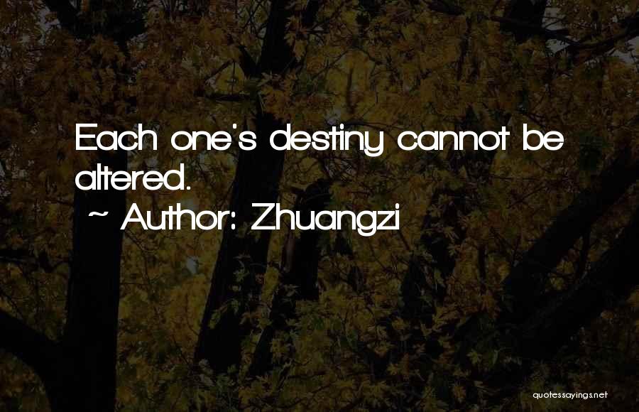 Zhuangzi Quotes: Each One's Destiny Cannot Be Altered.