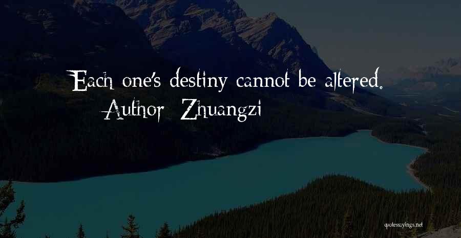 Zhuangzi Quotes: Each One's Destiny Cannot Be Altered.