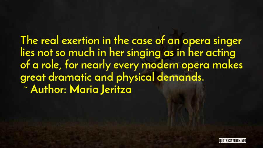 Maria Jeritza Quotes: The Real Exertion In The Case Of An Opera Singer Lies Not So Much In Her Singing As In Her