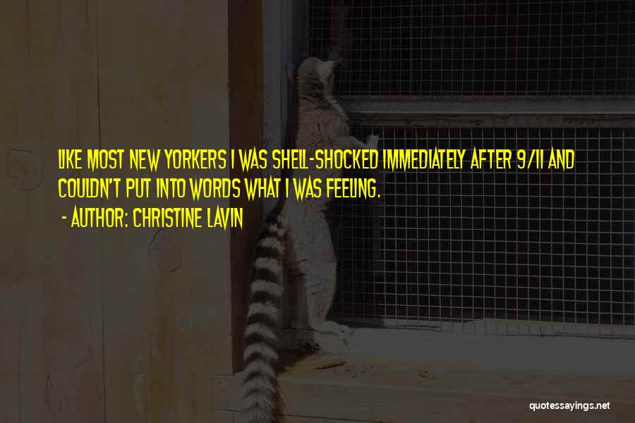 Christine Lavin Quotes: Like Most New Yorkers I Was Shell-shocked Immediately After 9/11 And Couldn't Put Into Words What I Was Feeling.